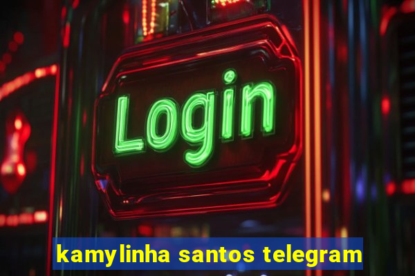 kamylinha santos telegram